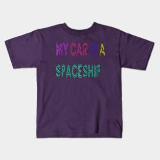 My Car Is a Spaceship Kids T-Shirt